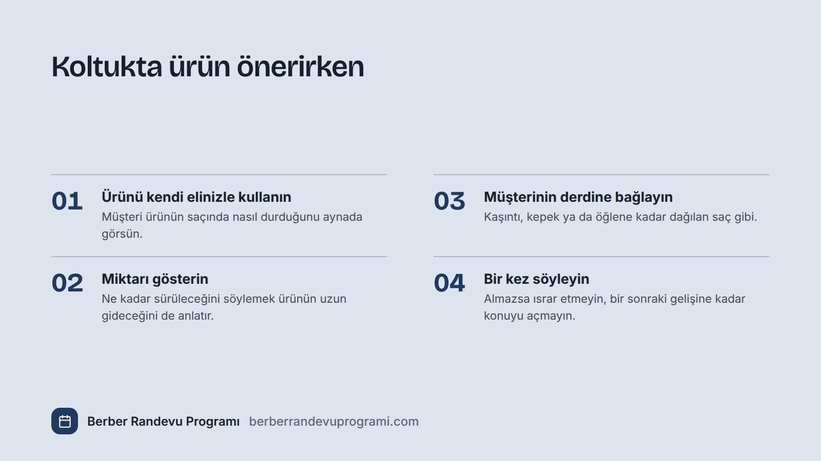 Berber koltuğunda ürün önerirken uyulacak dört kural: ürünü kullanmak, miktarı göstermek, müşterinin derdine bağlamak, bir kez söylemek.
